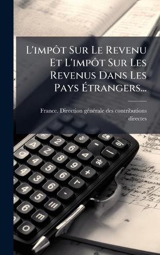 L'impÃ´t Sur Le Revenu Et L'impÃ´t Sur Les Revenus Dans Les Pays Ã&#137;trangers...