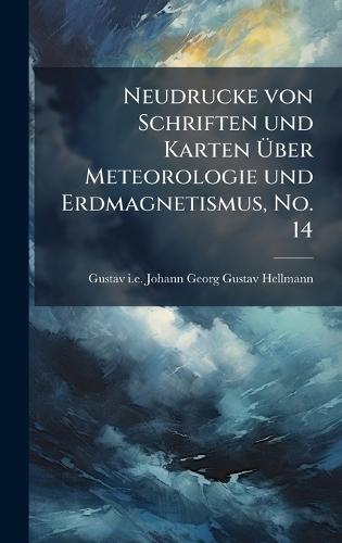 Neudrucke von Schriften und Karten Ãber Meteorologie und Erdmagnetismus, No. 14
