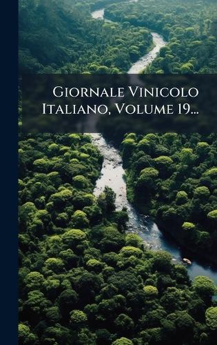 Giornale Vinicolo Italiano, Volume 19...