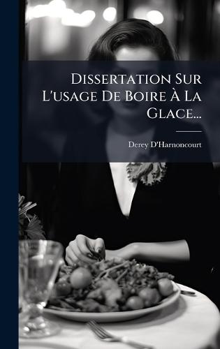 Dissertation Sur L'usage De Boire Ã La Glace...