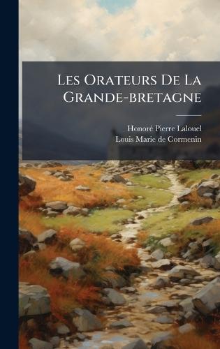 Les Orateurs De La Grande-bretagne