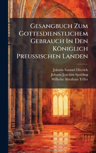 Gesangbuch Zum Gottesdienstlichem Gebrauch In Den Königlich PreuÃischen Landen