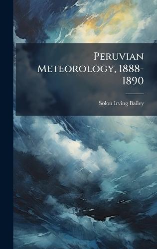 Peruvian Meteorology, 1888-1890