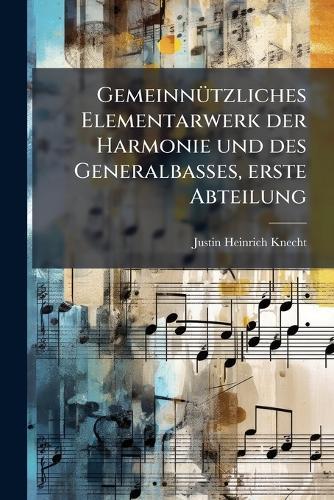 GemeinnÃ1/4tzliches Elementarwerk der Harmonie und des Generalbasses, erste Abteilung