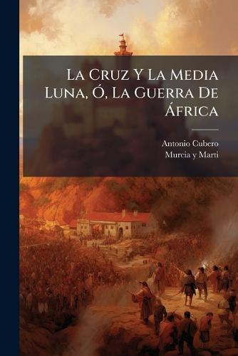 La Cruz Y La Media Luna, Ã"", La Guerra De Ã frica