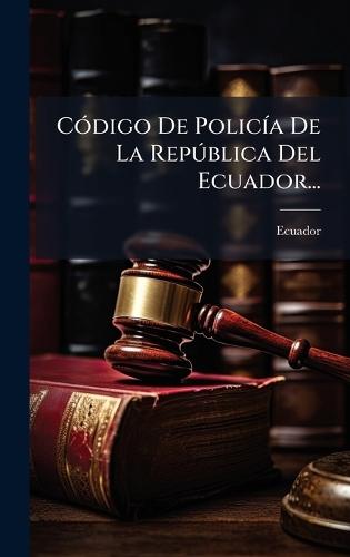 CÃ3digo De PolicÃ-a De La RepÃ°blica Del Ecuador...