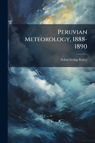 Peruvian Meteorology, 1888-1890
