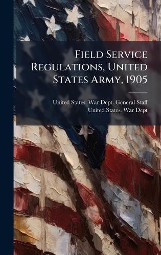 Field Service Regulations, United States Army, 1905