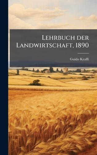 Lehrbuch der Landwirtschaft, 1890