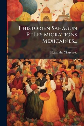 L'historien Sahagun Et Les Migrations Mexicaines...
