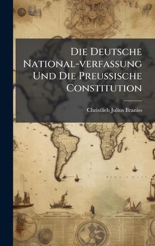 Die Deutsche National-verfassung Und Die PreuÃische Constitution