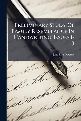 Preliminary Study Of Family Resemblance In Handwriting, Issues 1-3
