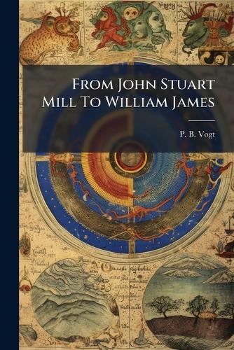 From John Stuart Mill To William James