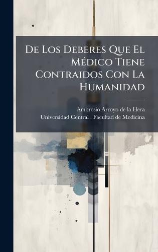 De Los Deberes Que El MÃ(c)dico Tiene Contraidos Con La Humanidad