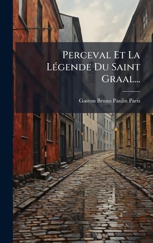 Perceval Et La LÃ(c)gende Du Saint Graal...