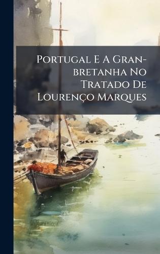 Portugal E A Gran-bretanha No Tratado De Lourenço Marques