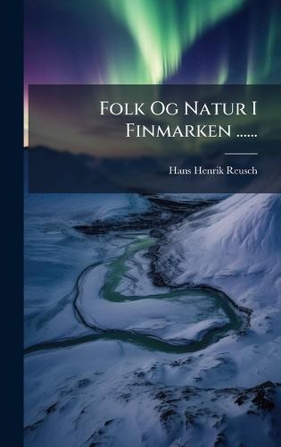Folk Og Natur I Finmarken ......
