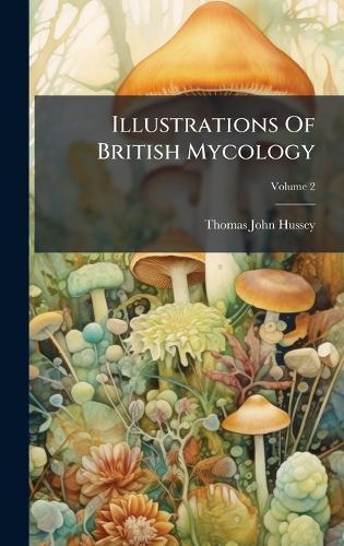 Illustrations Of British Mycology