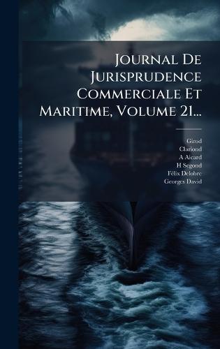 Journal De Jurisprudence Commerciale Et Maritime, Volume 21...