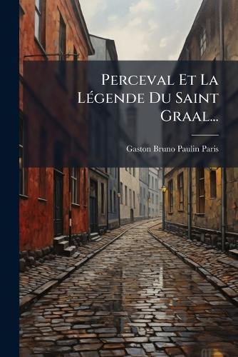 Perceval Et La LÃ(c)gende Du Saint Graal...