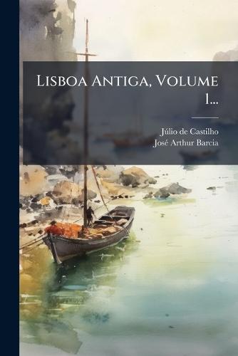 Lisboa Antiga, Volume 1...