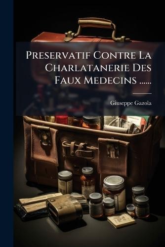 Preservatif Contre La Charlatanerie Des Faux Medecins ......