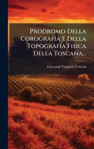 Prodromo Della Corografia E Della Topografia Fisica Della Toscana...