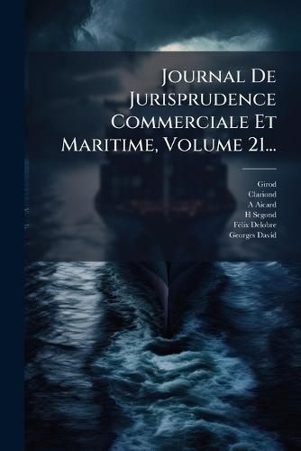 Journal De Jurisprudence Commerciale Et Maritime, Volume 21...