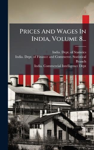 Prices And Wages In India, Volume 8...