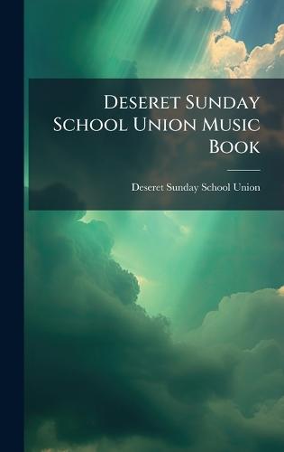 Deseret Sunday School Union Music Book