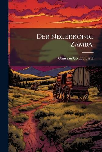 Der Negerkönig Zamba.