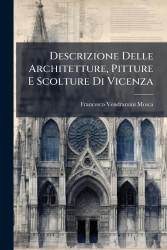 Descrizione Delle Architetture, Pitture E Scolture Di Vicenza