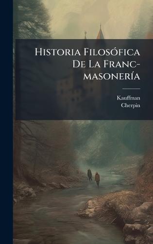 Historia FilosÃ3fica De La Franc-masonerÃ-a