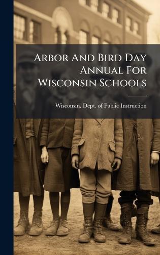 Arbor And Bird Day Annual For Wisconsin Schools