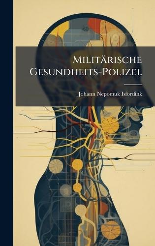 Militärische Gesundheits-Polizei.