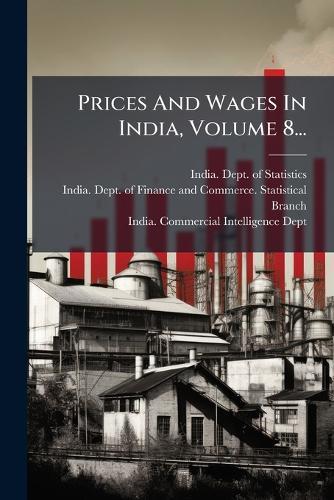 Prices And Wages In India, Volume 8...