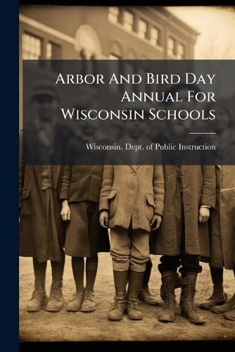 Arbor And Bird Day Annual For Wisconsin Schools
