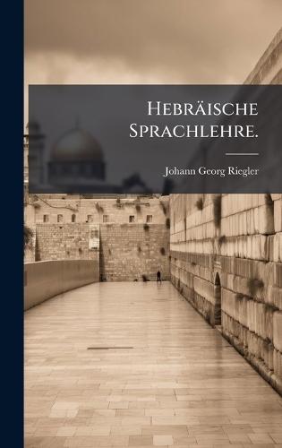 Hebräische Sprachlehre.