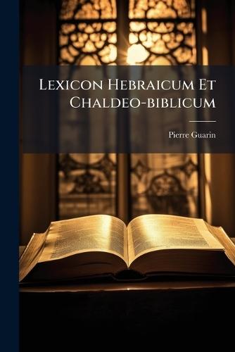 Lexicon Hebraicum Et Chaldeo-biblicum