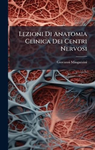 Lezioni Di Anatomia Clinica Dei Centri Nervosi