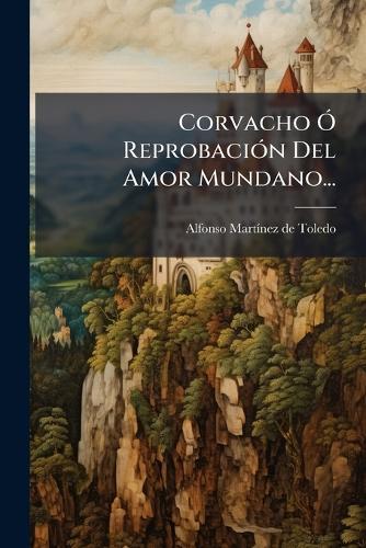 Corvacho Ã"" ReprobaciÃ3n Del Amor Mundano...