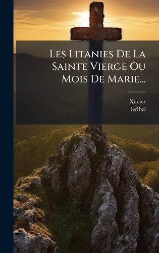 Les Litanies De La Sainte Vierge Ou Mois De Marie...