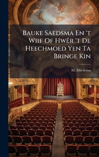 Bauke Saedsma En 't Wiif Of HwÃar 't De Heechmoed Yen Ta Bringe Kin
