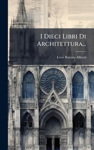 I Dieci Libri Di Architettura...
