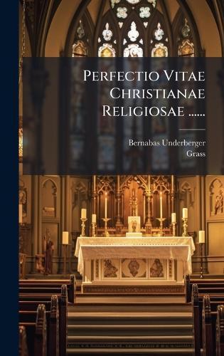 Perfectio Vitae Christianae Religiosae ......