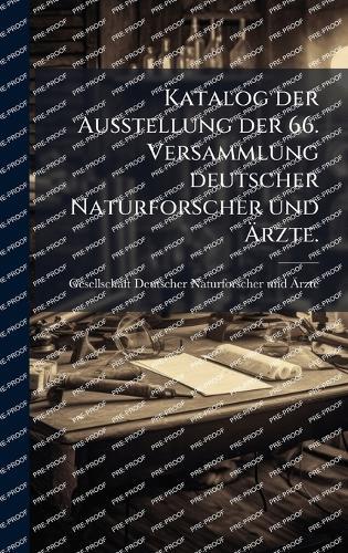 Katalog der Ausstellung der 66. Versammlung deutscher Naturforscher und Ãrzte.