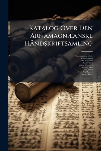 Katalog Over Den ArnamagnÃ]anske HÃ ndskriftsamling