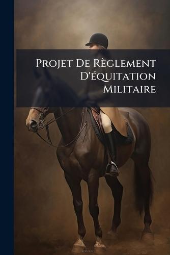 Projet De Règlement D'Ã(c)quitation Militaire