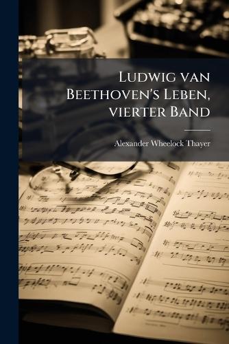 Ludwig van Beethoven's Leben, vierter Band