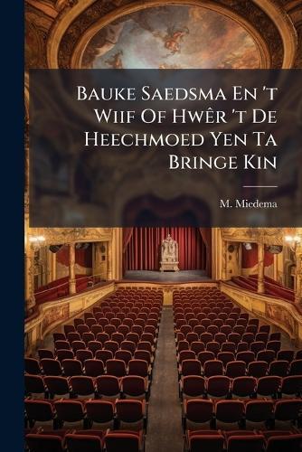Bauke Saedsma En 't Wiif Of HwÃar 't De Heechmoed Yen Ta Bringe Kin